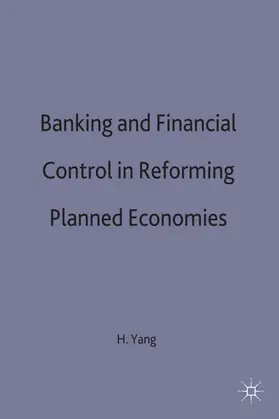 Yang |  Banking and Financial Control in Reforming Planned Economies | Buch |  Sack Fachmedien