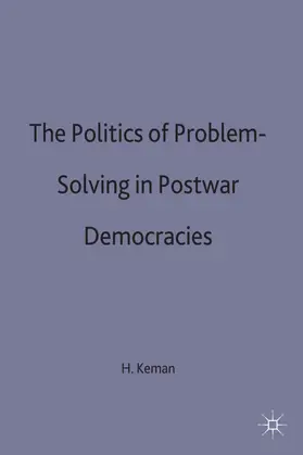 Keman |  The Politics of Problem-Solving in Postwar Democracies | Buch |  Sack Fachmedien