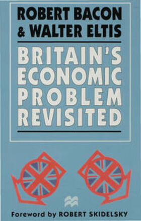 Bacon / Eltis | Britain's Economic Problem Revisited | Buch | 978-0-333-64770-7 | sack.de