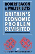 Bacon / Eltis |  Britain's Economic Problem Revisited | Buch |  Sack Fachmedien