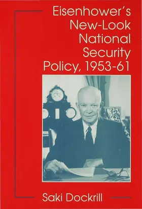 Dockrill |  Eisenhower's New-Look National Security Policy, 1953-61 | Buch |  Sack Fachmedien