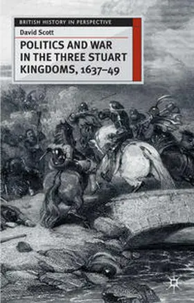 Scott | Politics and War in the Three Stuart Kingdoms, 1637-49 | Buch | 978-0-333-65873-4 | sack.de