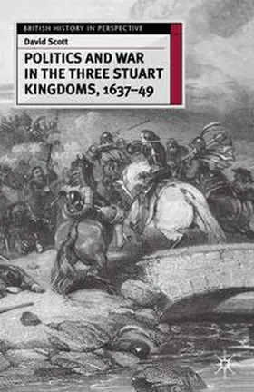 Scott | Politics and War in the Three Stuart Kingdoms, 1637-49 | Buch | 978-0-333-65874-1 | www.sack.de