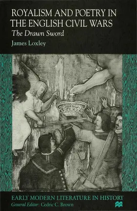 Loxley |  Royalism and Poetry in the English Civil Wars | Buch |  Sack Fachmedien