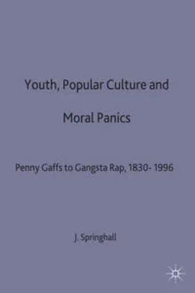 Springhall |  Youth, Popular Culture and Moral Panics | Buch |  Sack Fachmedien