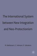 Baldassarri / Imbriani / Salvatore |  The International System Between New Integration and Neo-Protectionism | Buch |  Sack Fachmedien
