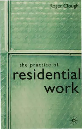 Clough / Campling |  The Practice of Residential Work | Buch |  Sack Fachmedien
