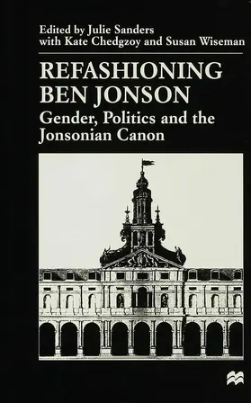 Sanders / Chedgzoy / Wiseman |  Refashioning Ben Johnson | Buch |  Sack Fachmedien