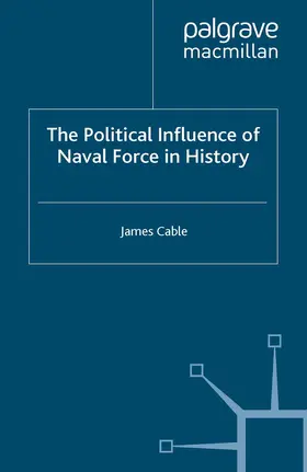 Cable | The Political Influence of Naval Force in History | Buch | 978-0-333-67170-2 | www.sack.de