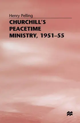 Pelling |  Churchill's Peacetime Ministry, 1951-55 | Buch |  Sack Fachmedien