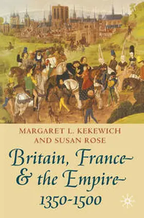Rose / Kekewich |  Britain, France and the Empire, 1350-1500 | Buch |  Sack Fachmedien