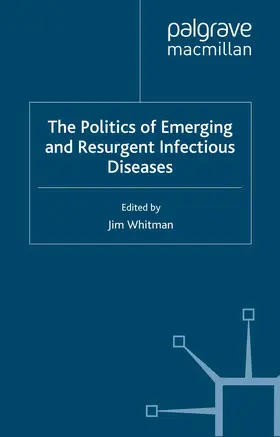 Whitman |  The Politics of Emerging and Resurgent Infectious Diseases | Buch |  Sack Fachmedien