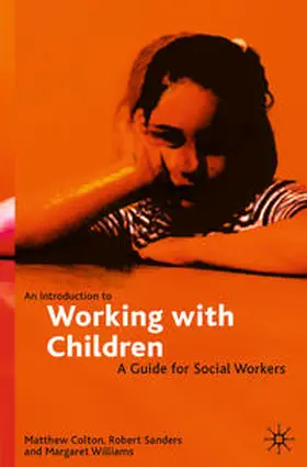 Colton / Sanders / Williams |  An Introduction to Working with Children | Buch |  Sack Fachmedien