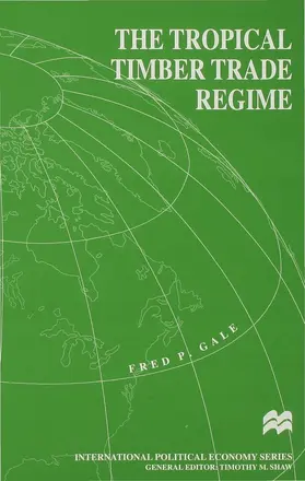 Gale |  The Tropical Timber Trade Regime | Buch |  Sack Fachmedien