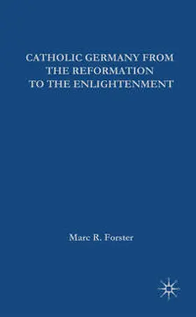 Forster |  Catholic Germany from the Reformation to the Enlightenment | Buch |  Sack Fachmedien