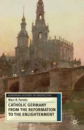 Forster |  Catholic Germany from the Reformation to the Enlightenment | Buch |  Sack Fachmedien