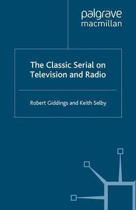Selby / Giddings |  The Classic Serial on Television and Radio | Buch |  Sack Fachmedien
