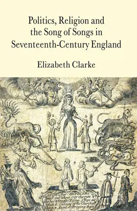 Clarke |  Politics, Religion and the Song of Songs in Seventeenth-Century England | Buch |  Sack Fachmedien