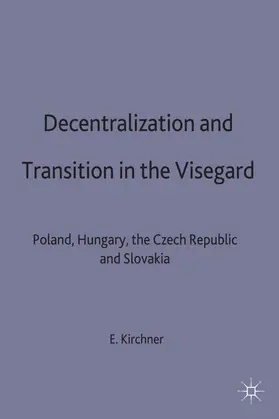 Kirchner |  Decentralization and Transition in the Visegrad | Buch |  Sack Fachmedien