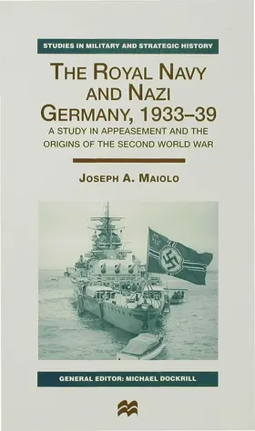 Maiolo |  The Royal Navy and Nazi Germany, 1933-39 | Buch |  Sack Fachmedien