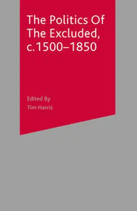 Harris |  The Politics of the Excluded, c. 1500-1850 | Buch |  Sack Fachmedien