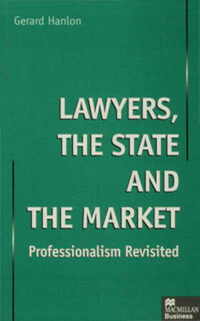 Hanlon | Lawyers, the State and the Market | Buch | 978-0-333-72227-5 | sack.de