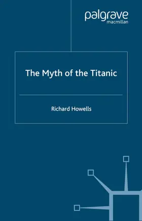 Howells |  The Myth of the Titanic | Buch |  Sack Fachmedien