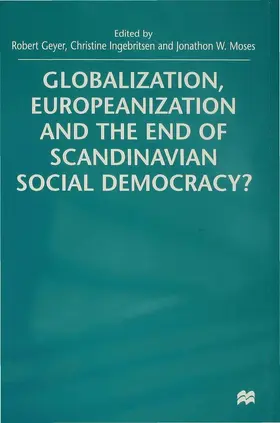 Geyer / Ingebritsen / Moses |  Globalization, Europeanization and the End of Scandinavian Social Democracy? | Buch |  Sack Fachmedien