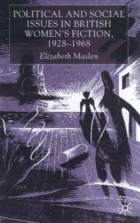 Maslen |  Political and Social Issues in British Women's Fiction, 1928-1968 | Buch |  Sack Fachmedien