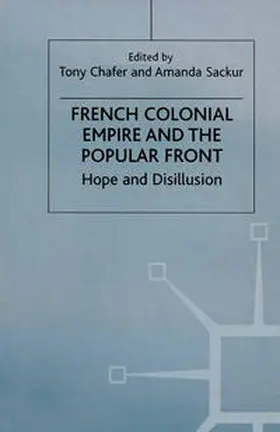 Chafer / Sackur |  French Colonial Empire and the Popular Front | Buch |  Sack Fachmedien