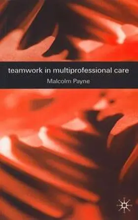 Payne / Campling |  Teamwork in Multiprofessional Care | Buch |  Sack Fachmedien