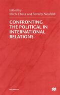 Ebata / Neufeld |  Confronting the Political in International Relations | Buch |  Sack Fachmedien