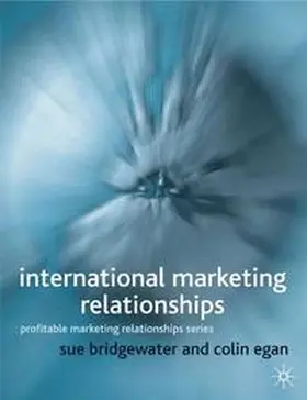 Bridgewater / Egan |  International Marketing and Relationships | Buch |  Sack Fachmedien