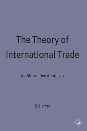 Horvat | The Theory of International Trade | Buch | 978-0-333-73409-4 | sack.de