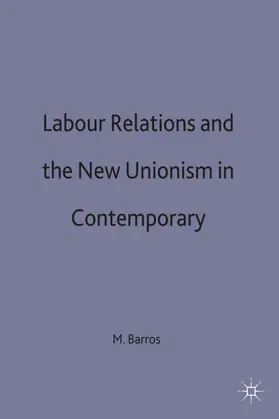 Barros |  Labour Relations and the New Unionism in Contemporary Brazil | Buch |  Sack Fachmedien