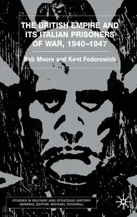 Moore / Fedorowich |  The British Empire and Its Italian Prisoners of War, 1940-1947 | Buch |  Sack Fachmedien