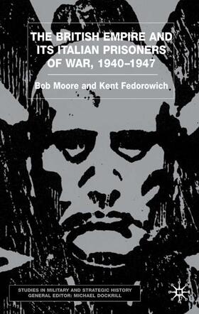Moore / Fedorowich | The British Empire and Its Italian Prisoners of War, 1940-1947 | Buch | 978-0-333-73892-4 | sack.de