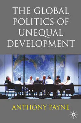 Payne |  The Global Politics of Unequal Development | Buch |  Sack Fachmedien