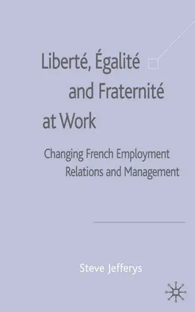 Jefferys |  Liberté, Egalité and Fraternité at Work | Buch |  Sack Fachmedien
