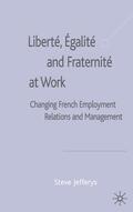 Jefferys |  Liberté, Egalité and Fraternité at Work | Buch |  Sack Fachmedien