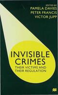 Davies / Francis / Jupp |  Invisible Crimes: Their Victims and Their Regulation | Buch |  Sack Fachmedien