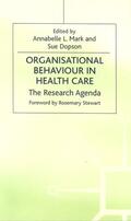 Mark / Dopson |  Organisational Behaviour in Health Care | Buch |  Sack Fachmedien