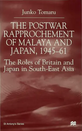 Tomaru |  The Postwar Rapprochement of Malaya and Japan 1945-61 | Buch |  Sack Fachmedien