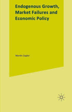 Zagler | Endogenous Growth, Market Failures and Economic Policy | Buch | 978-0-333-74705-6 | sack.de