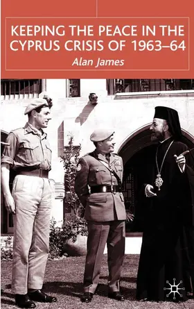 James |  Keeping the Peace in the Cyprus Crisis of 1963-64 | Buch |  Sack Fachmedien