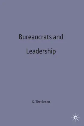Theakston |  Bureaucrats and Leadership | Buch |  Sack Fachmedien