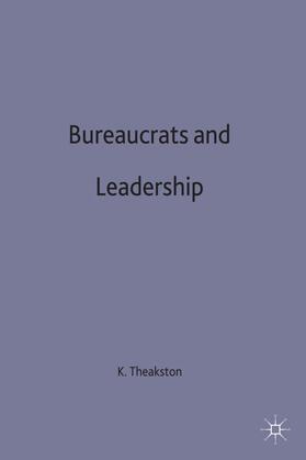 Theakston |  Bureaucrats and Leadership | Buch |  Sack Fachmedien