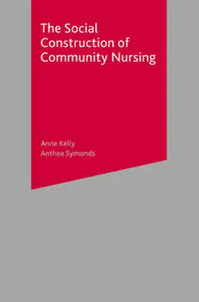 Kelly / Symonds |  The Social Construction of Community Nursing | Buch |  Sack Fachmedien