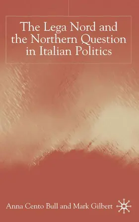 Bull / Gilbert |  The Lega Nord and the Politics of Secession in Italy | Buch |  Sack Fachmedien