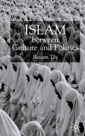 Tibi |  Islam Between Culture and Politics | Buch |  Sack Fachmedien